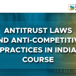 Antitrust Laws and Anti-Competitive Practices in India