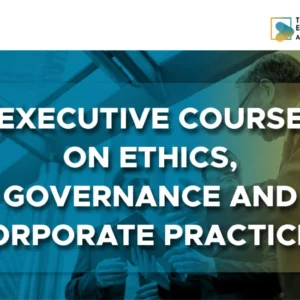 (New) Executive Course on Ethics, Governance & Corporate Practices